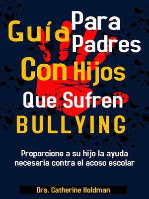 cover image of Guía Para Padres Con Hijos Que Sufren De Bullying